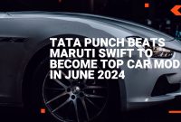 Tata Punch Beats Maruti Swift to Become Top Car Model in June 2024