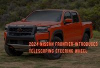 2024 Nissan Frontier Introduces Telescoping Steering Wheel