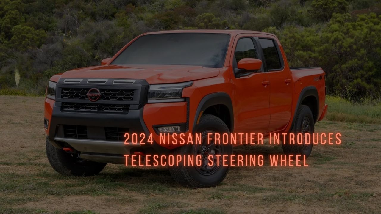 2024 Nissan Frontier Introduces Telescoping Steering Wheel